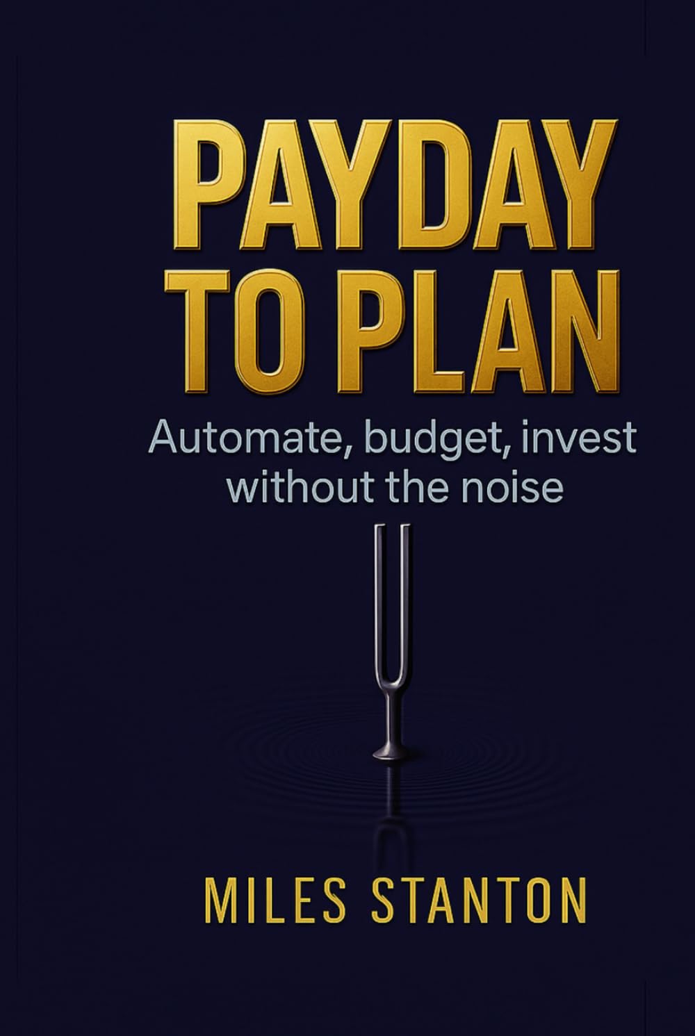 PAYDAY TO PLAN: Automate, budget, invest without the noise