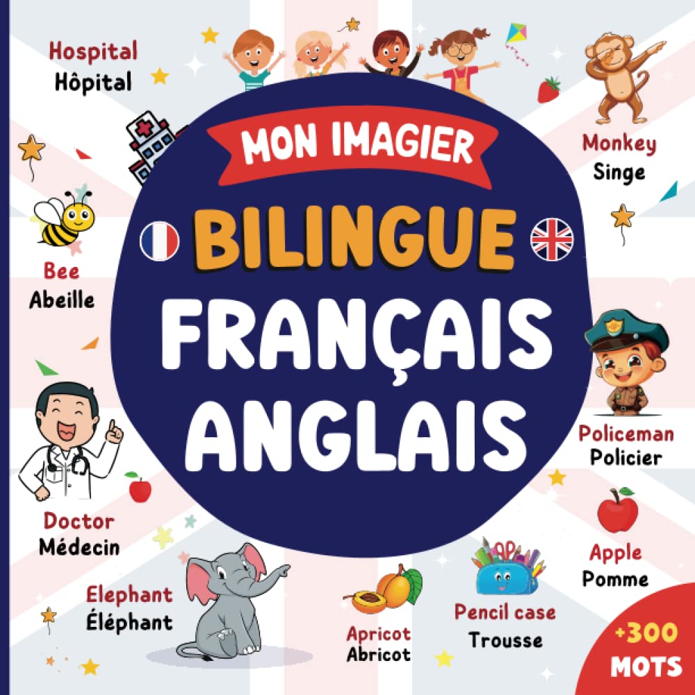 Mon imagier Bilingue Français Anglais: Apprendre l'Anglais | Imagier Coloré avec 300 Mots Joliment illustrés et 18 Thèmes Amusants | Mots de La Vie de ... Jours | Pour les Enfants et les Débutants.