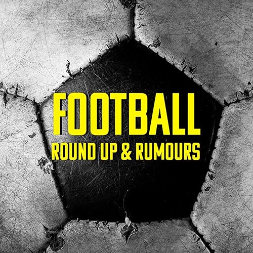 Football Round Up & Rumours cover art