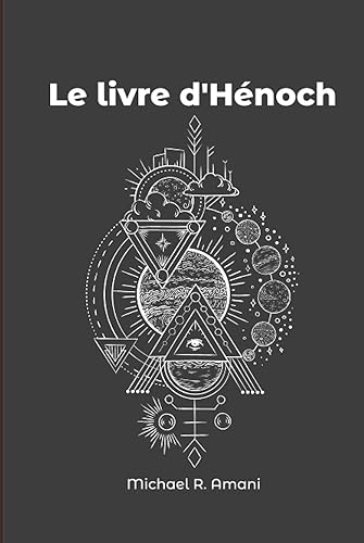 Le livre d'Hénoch: Les prophéties d'Énoch, l'Histoire d'avant le déluge, les anges, les géants et les mystères sacrilèges.