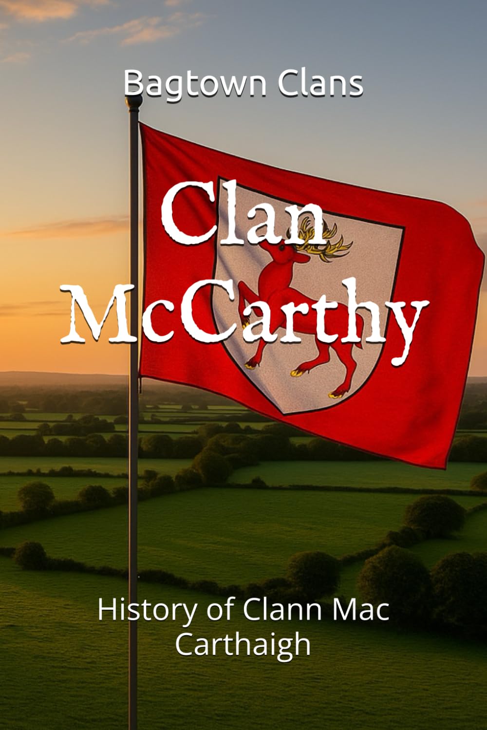 Clan McCarthy: History of Clann Mac Carthaigh (The Irish Clans)