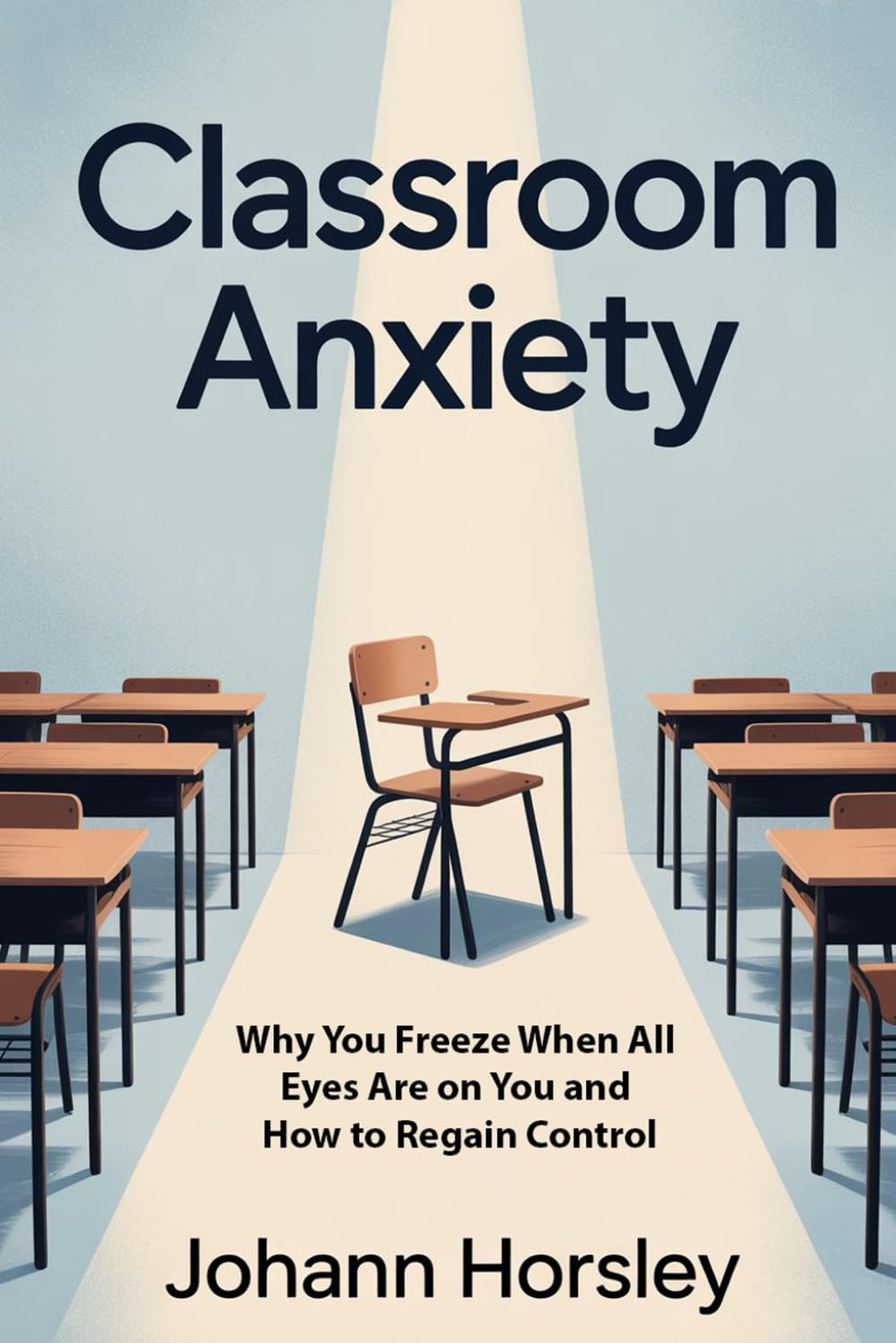 Classroom Anxiety: Why You Freeze When All Eyes Are on You and How to Regain Control