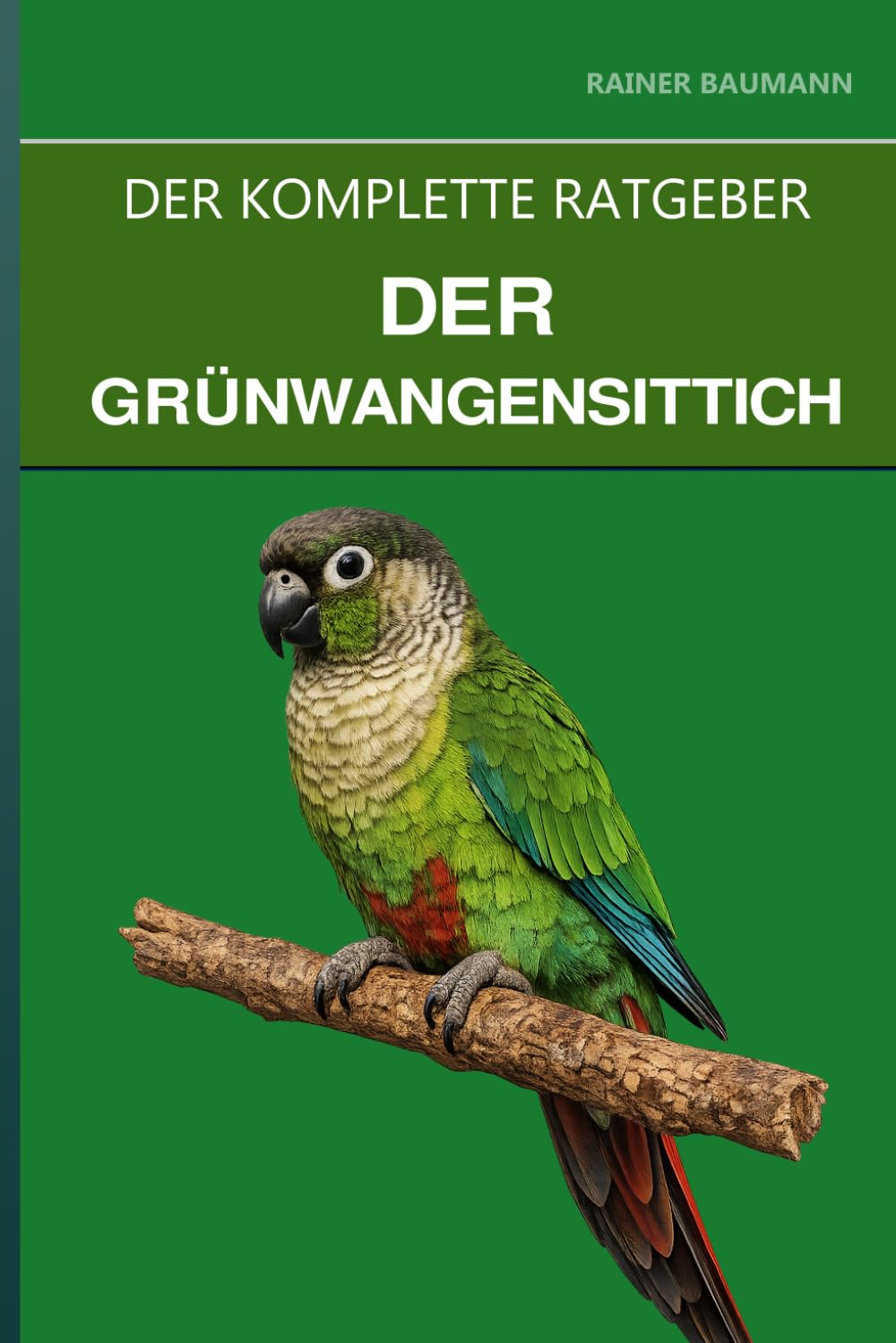 Der Grünwangensittich: Ein kompletter Leitfaden für Pflege, Tricktraining und den leisesten Sittich für das Wohnen in der Wohnung