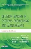 Decision Making in Systems Engineering and Management (Wiley Series in Systems Engineering and Management)
