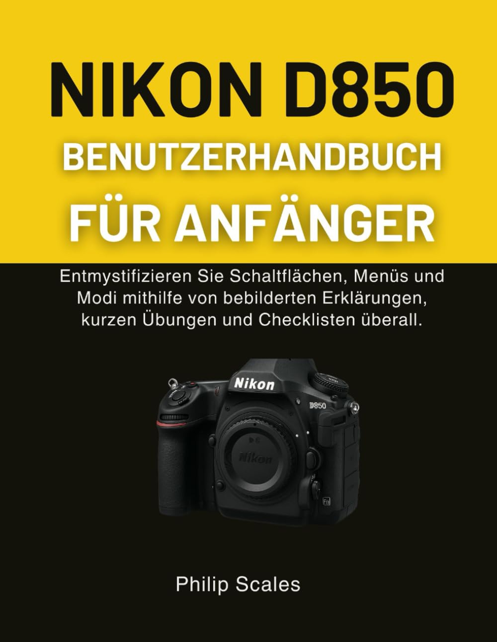 Guide Nikon D850 pour débutant : livre illustré complet avec exercices
