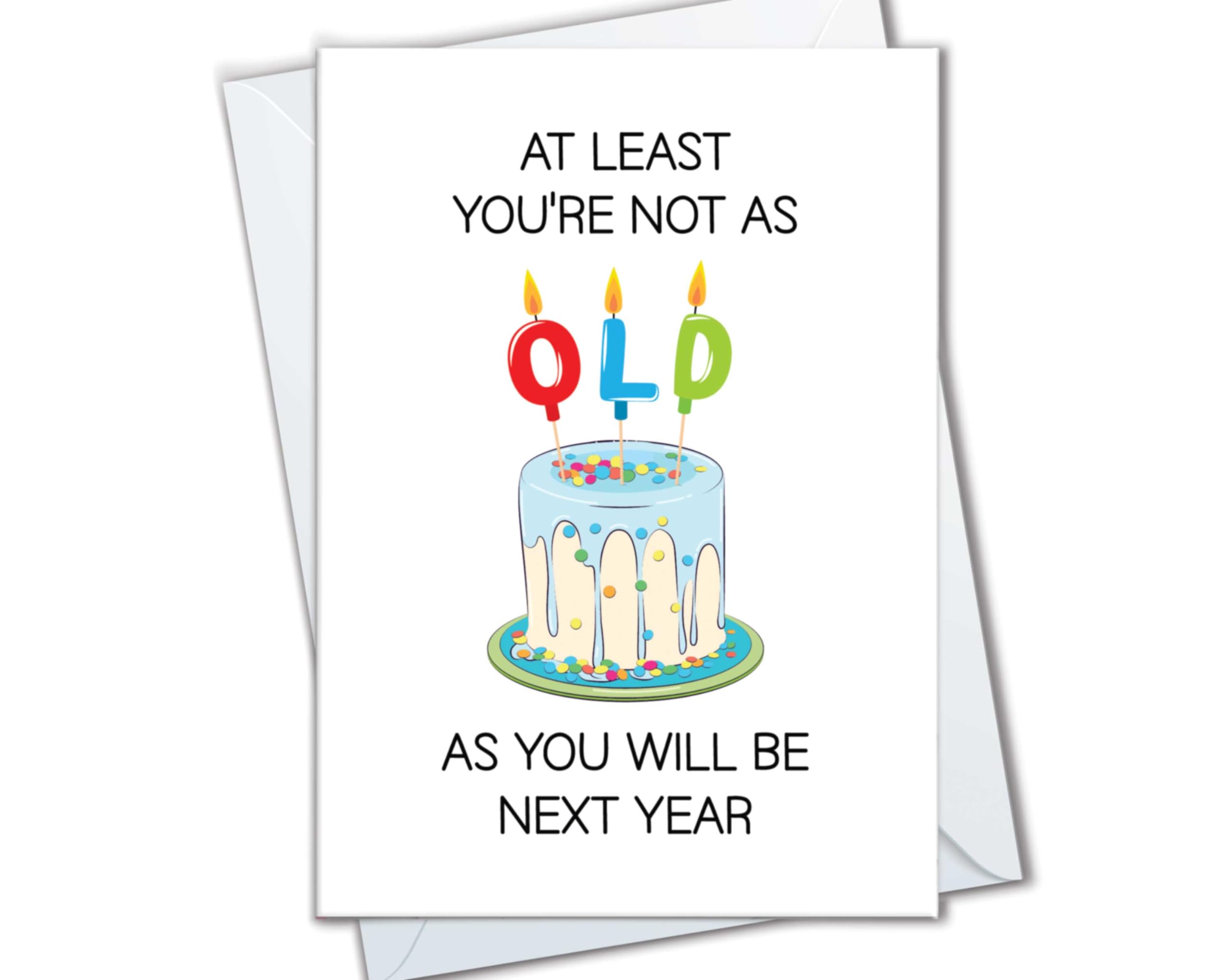 The Cardtel Funny Getting Older Birthday Card for Men Women, Snarky, Sarcastic Adult Happy Birthday card for Brother, Sister, Best Friend, Joke Birthday Gift for Him Her (Old as next year)