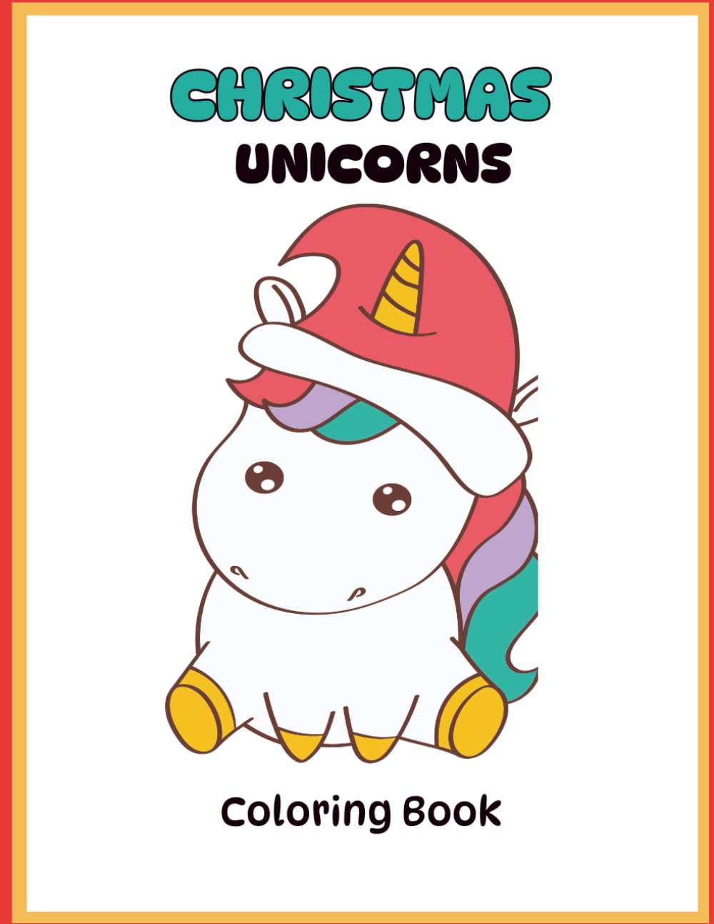 Christmas Unicorns Coloring Book: Cute Grayscale Unicorn Illustrations for Kids and Adults – Holiday Christmas Coloring Fun