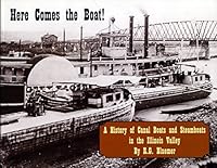 Here Comes the Boat!: A History of Canal Boats and Steamboats in the Illinois River Valley 0967368057 Book Cover