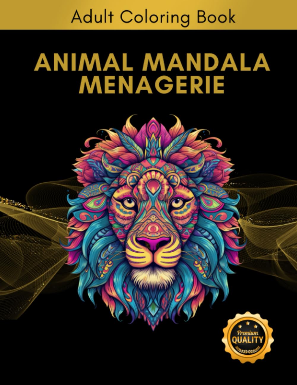 Animal Mandala Menagerie - Adult Coloring Book: Beautiful Animals Mixed With Intricate Mandala Patterns | 50 Stress-Relief ColorIng Pages of Wildlife | Realistic Details for Relaxation