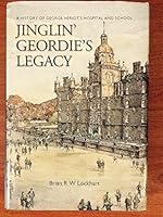 Jinglin' Geordie's Legacy : A History of George Heriot's School 1862322570 Book Cover