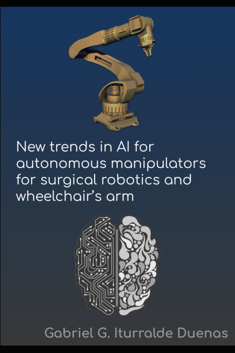 New Trends in AI for Autonomous Manipulators for Surgical Robotics and Wheelchair's Arms (Applied AI & Emerging Tech: Engineering the Future Across Industries)