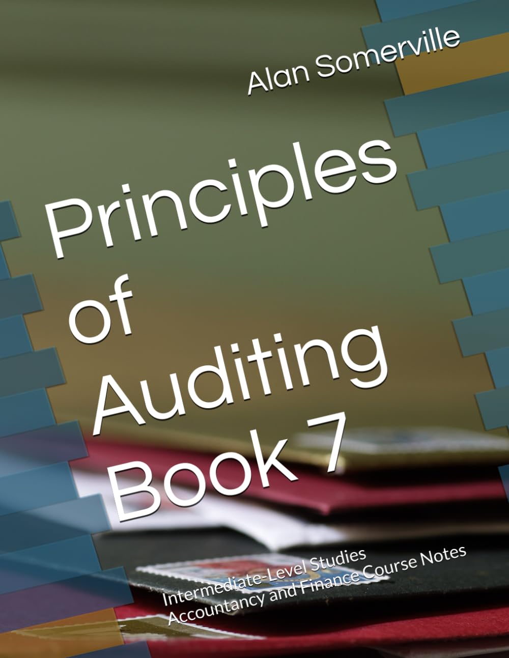 Principles of Auditing Book 7: Intermediate-Level Studies Accountancy and Finance Course Notes