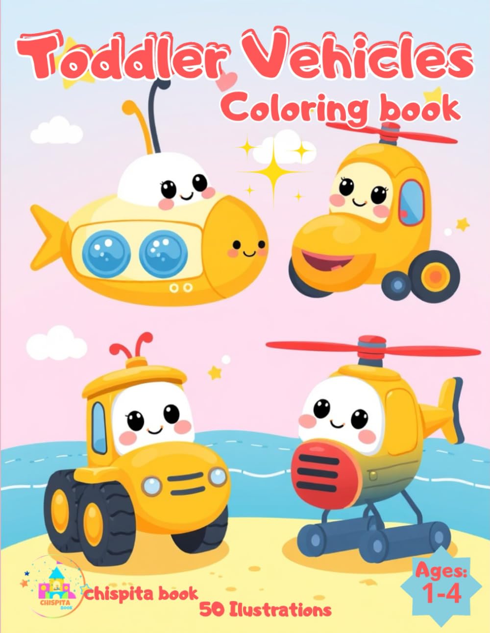 Toddler Vehicles Coloring Book.: Big, Simple & Cute Trucks, Tractors, Submarines, Excavators and More to Color for Kids 1–4