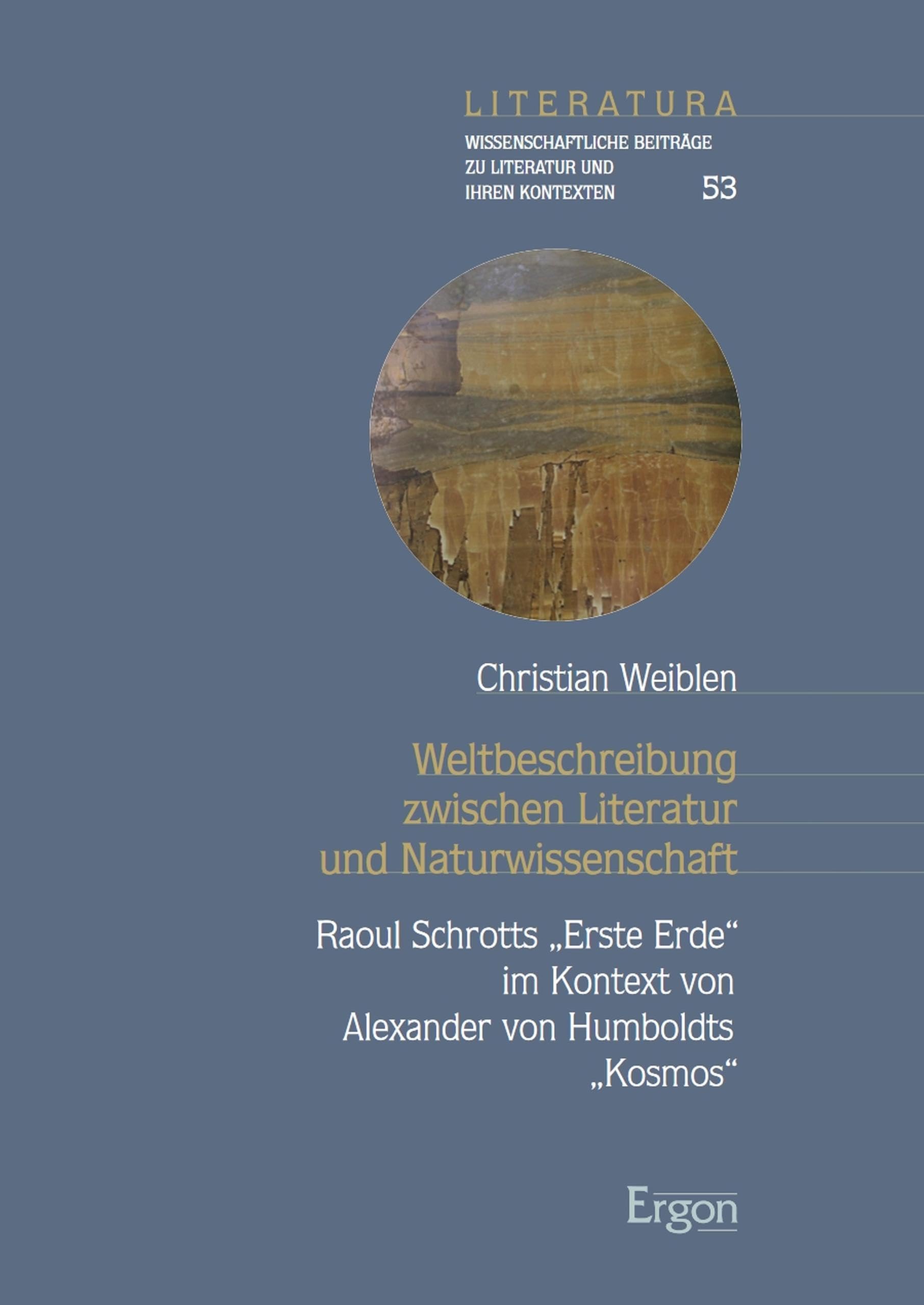 Weltbeschreibung zwischen Literatur und Naturwissenschaft: Raoul Schrotts „Erste Erde“ im Kontext von Alexander von Humboldts „Kosmos“ (Literatura 53)