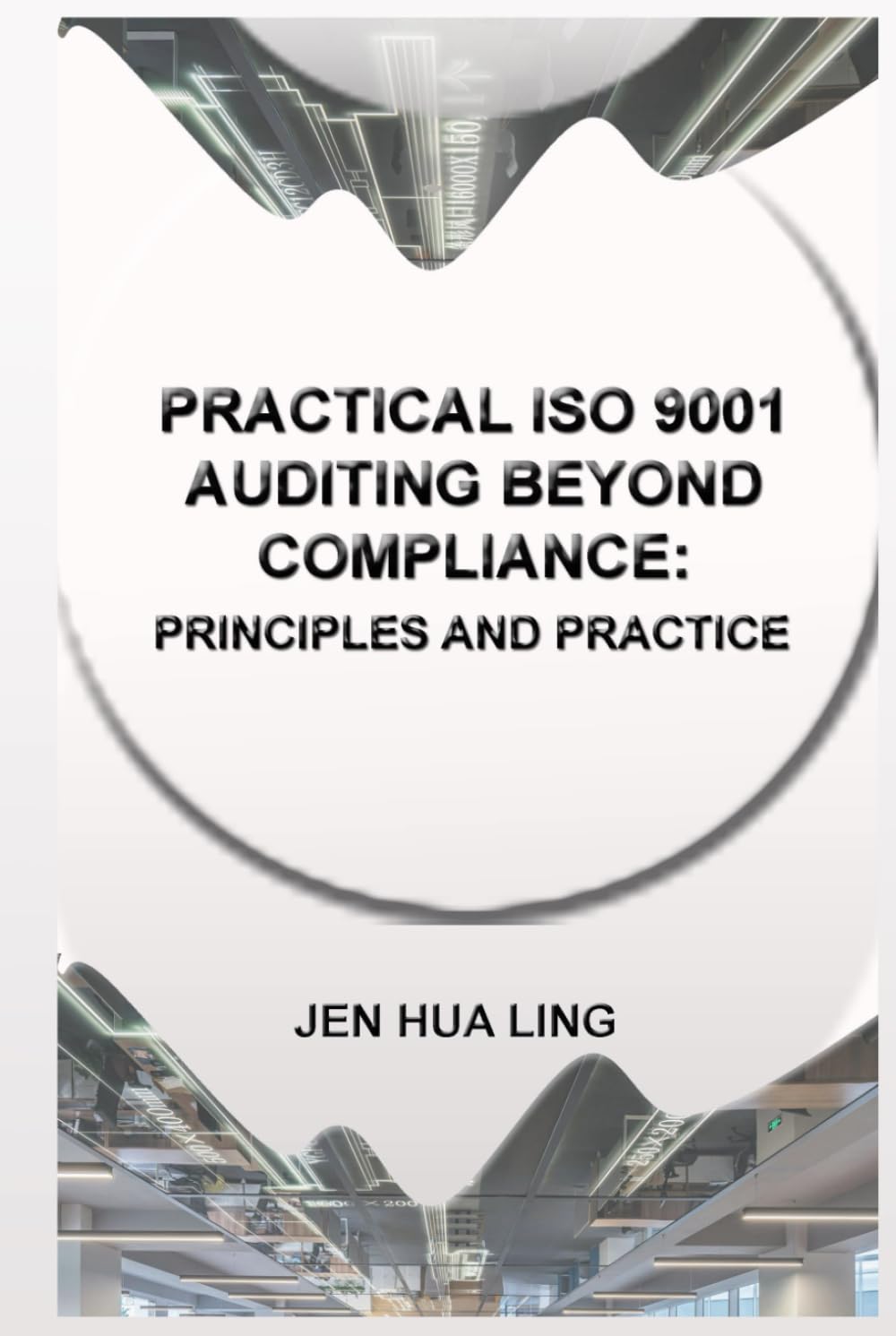 PRACTICAL ISO 9001 AUDITING BEYOND COMPLIANCE: PRINCIPLES AND PRACTICE