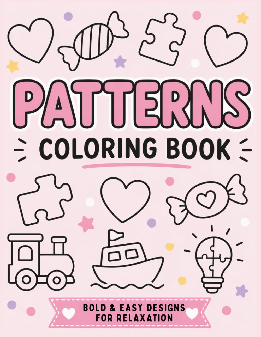 Bold & Easy Patterns Coloring Book: 40 Simple Designs for Relaxation | Stress Relief Coloring Book for Adults and Teens