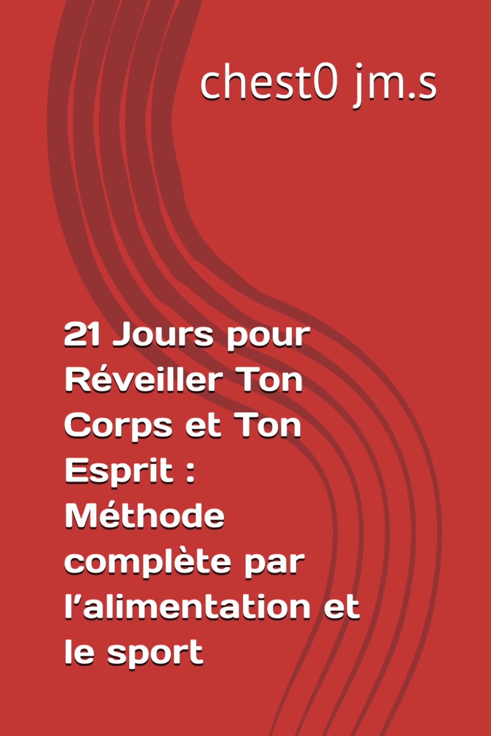 21 Jours pour Réveiller Ton Corps et Ton Esprit : Méthode complète par l’alimentation et le sport
