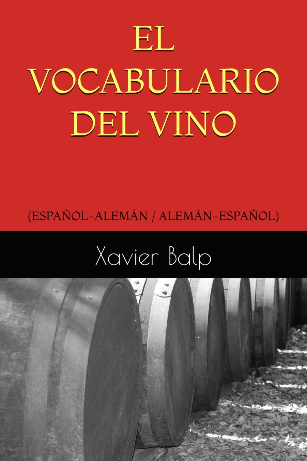 EL VOCABULARIO DEL VINO: (ESPAÑOL-ALEMÁN / ALEMÁN-ESPAÑOL) (DICCIONARIOS MULTILINGÜES DEL VINO)
