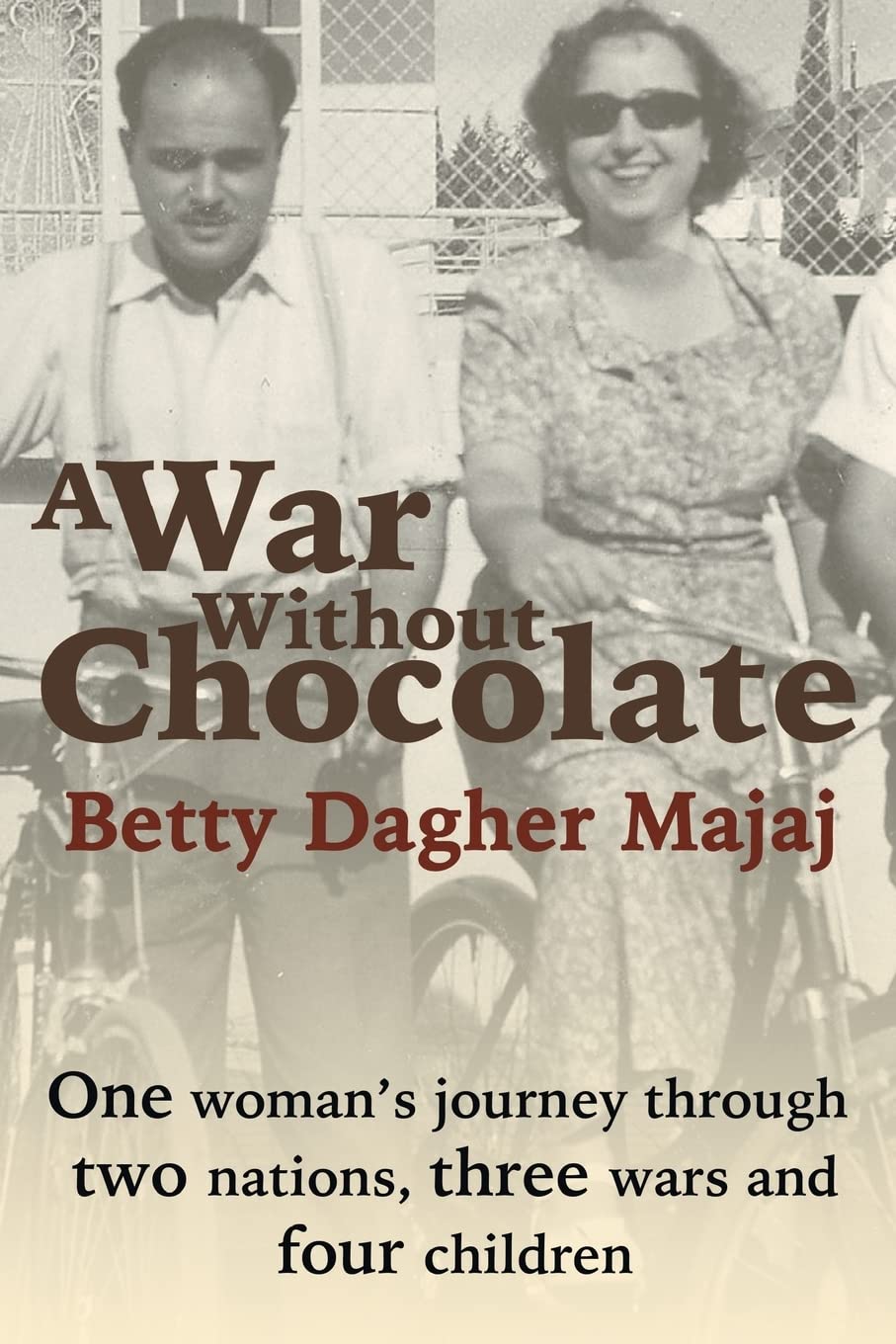 A War Without Chocolate: One Woman's Journey Through Two Nations, Three Wars and Four Children