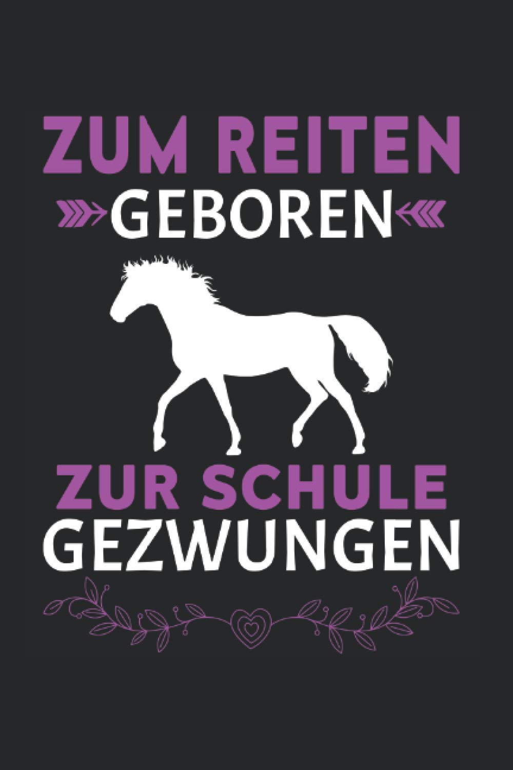 Pferde Zum Reiten Geboren Zur Schule Gezwungen Springreiten: 6x9 Notizbuch