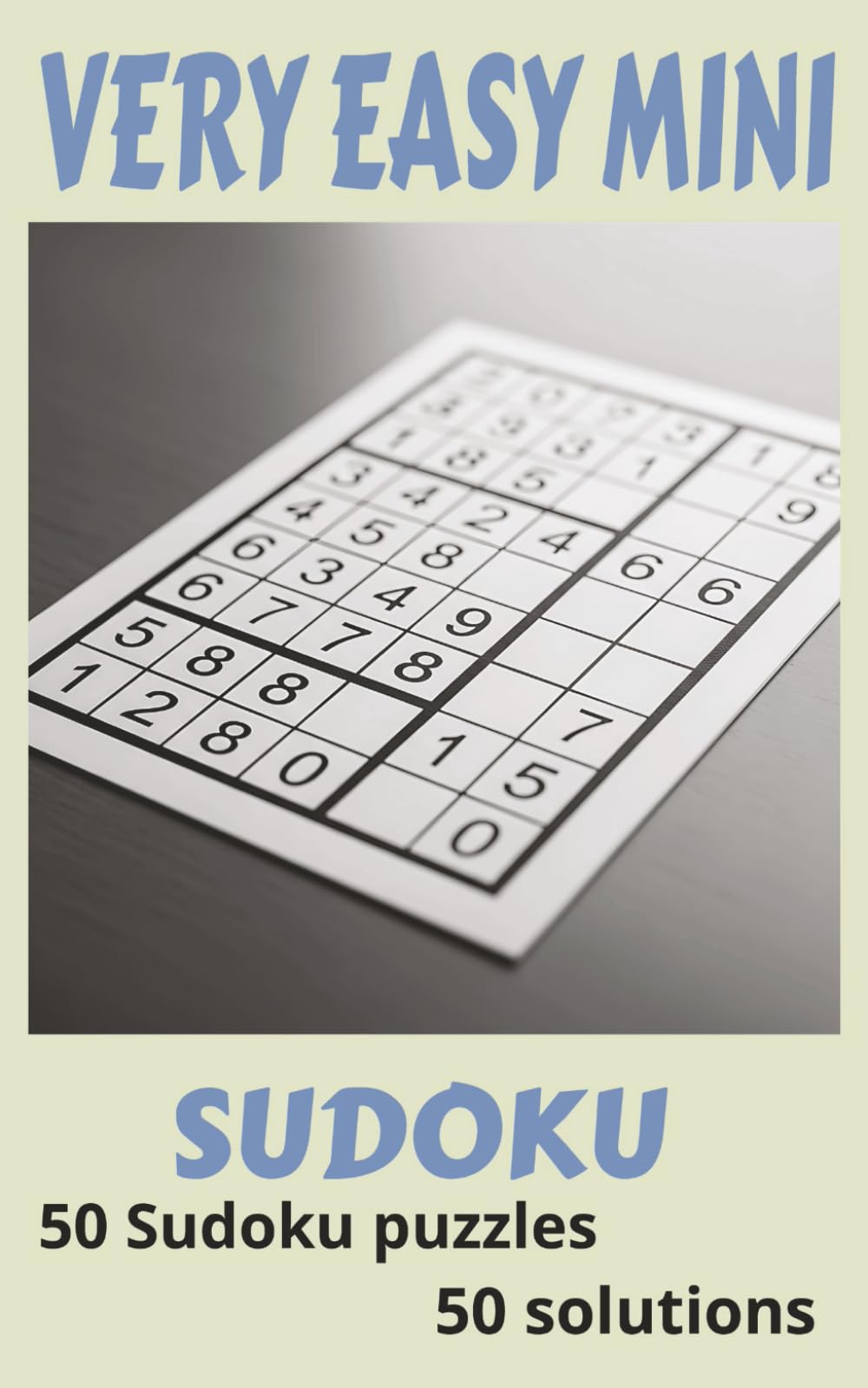 Very Easy Mini Sudoku: 50 Sudokus puzzles with 50 solutions.