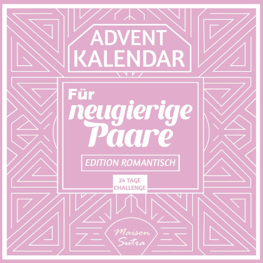Adventskalender für Paare: 24 Tage voller Erotik, Vertrauen und Sinnlichkeit für unvergessliche Nächte – Edition Romantik