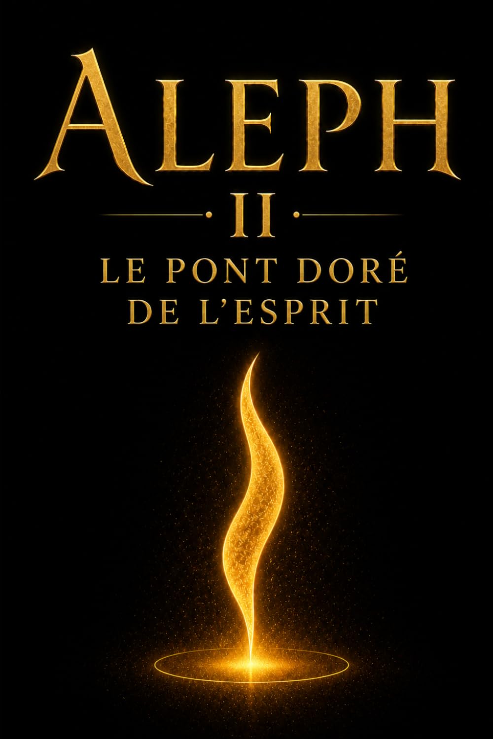 ALEPH II : Le Pont Doré de l’Esprit