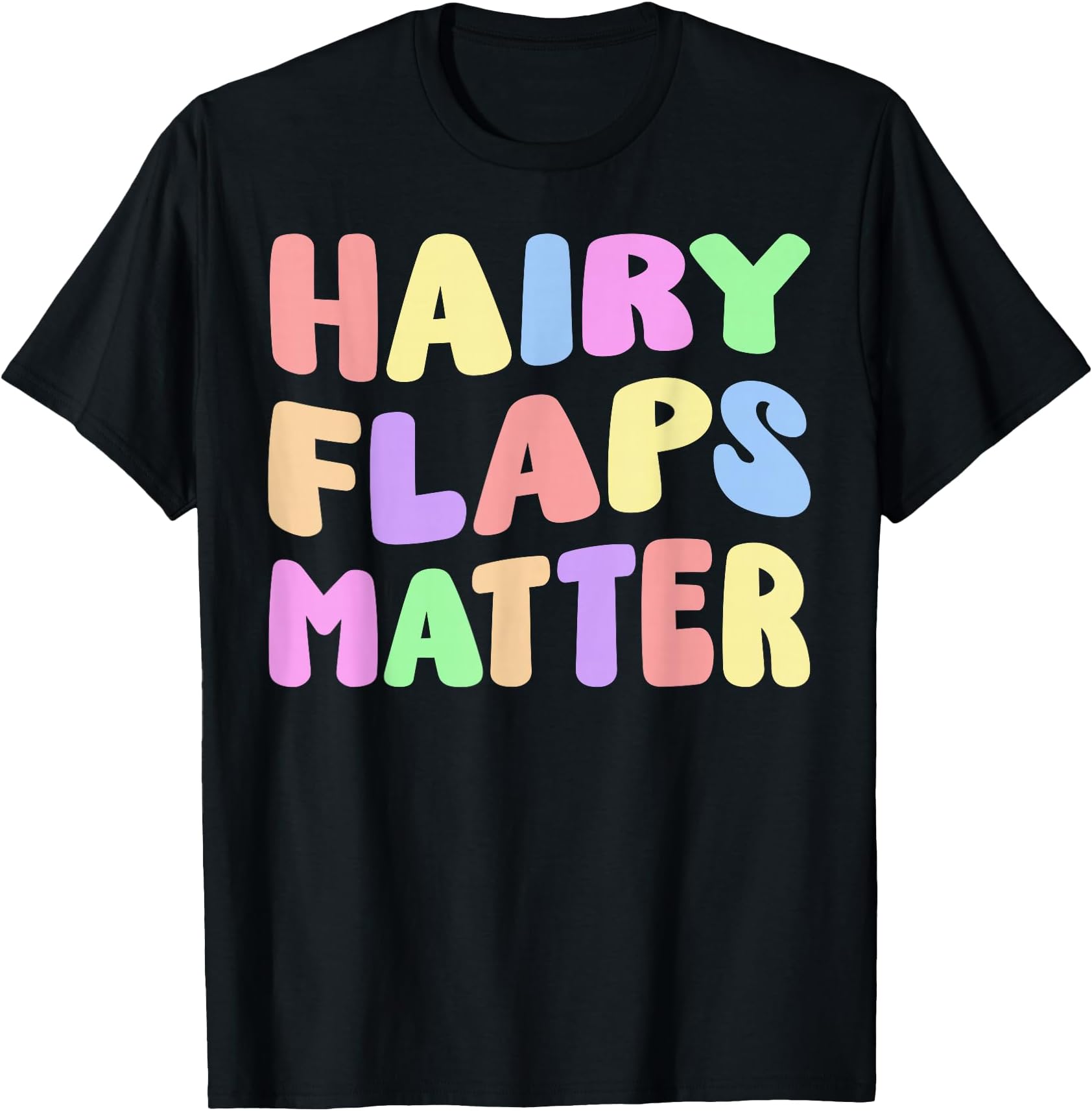 Funny Hairy Flaps Matter Adult Humor Inappropriate Joke T-Shirt