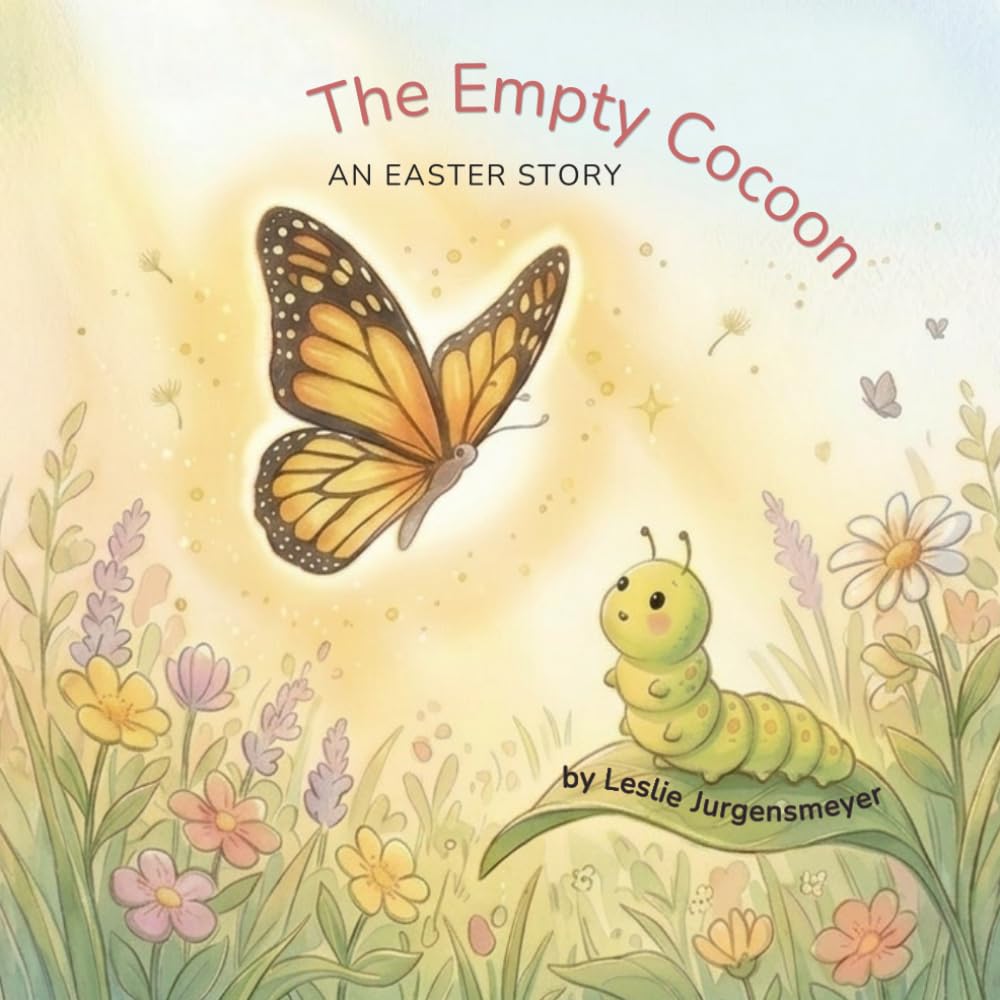 The Empty Cocoon: An Easter Story: Some Lessons Last a Lifetime