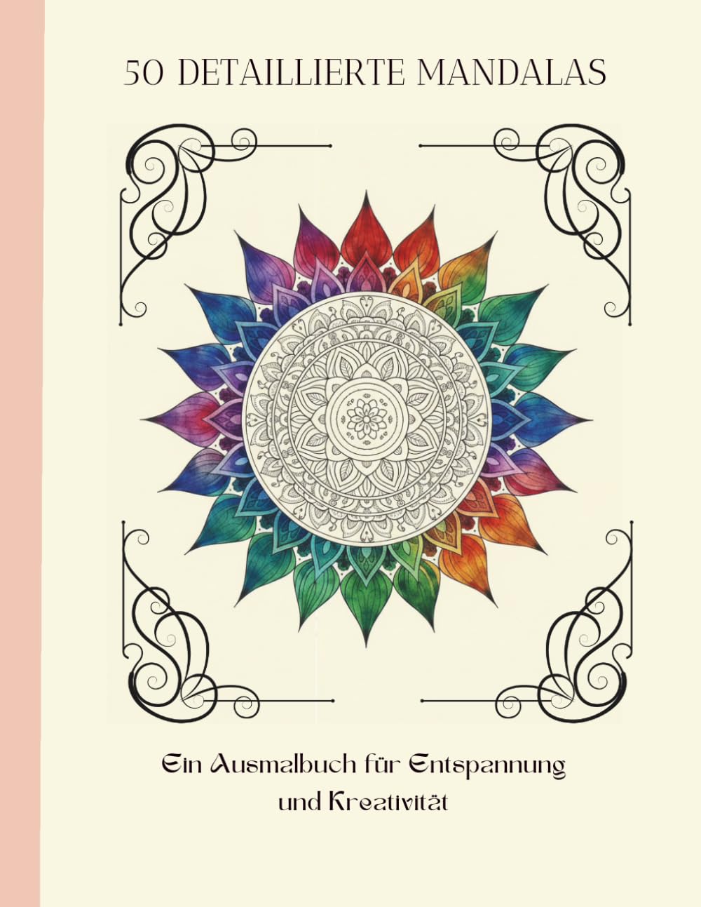 50 detaillierte Mandalas: Ein Ausmalbuch für Entspannung und Kreativität