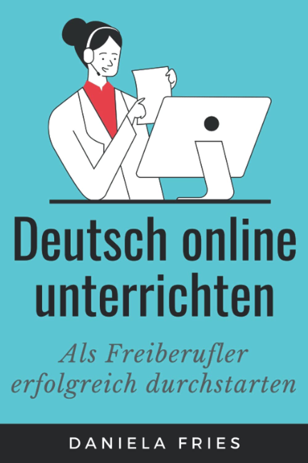 Deutsch online unterrichten: Erfolgreich als Freiberufler und ohne DaF-Studium durchstarten