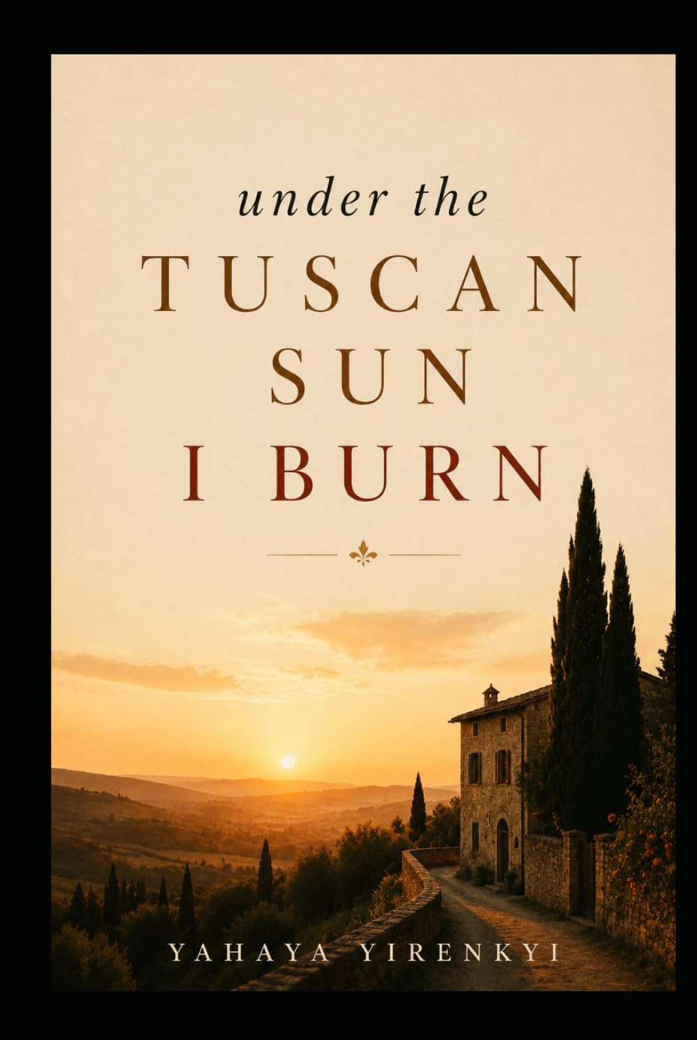 Under the Tuscan Sun, I Burn