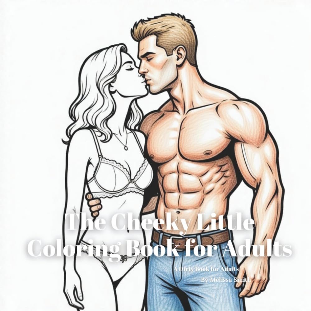The Cheeky Little Coloring Book for Adults: Naugthy Relaxation Activity Book Birthday Gag Gift (hilariously naughty innuendo coloring books for adults)