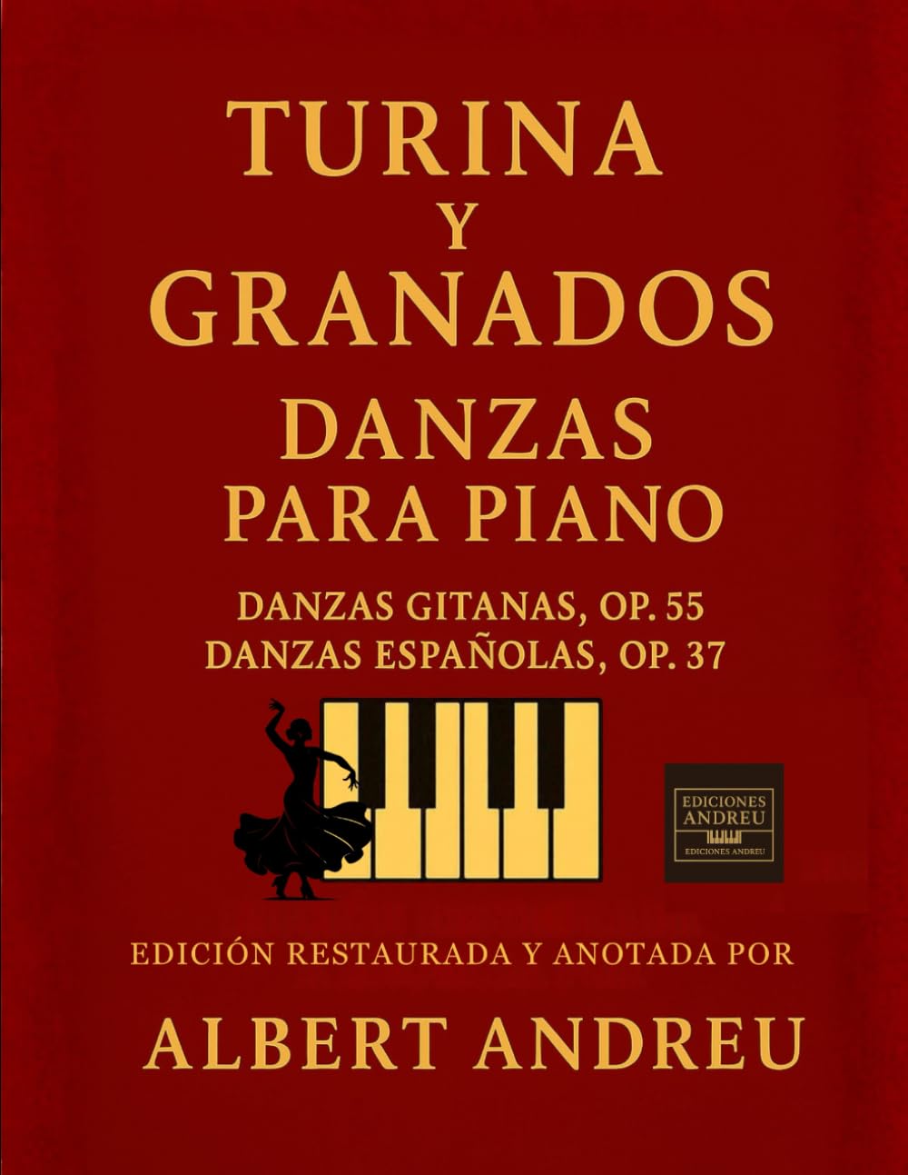 Turina y Granados: Danzas para piano – Edición restaurada con partituras y análisis: Incluye Danzas gitanas Op. 55 y Danzas españolas Op. 37, con ... e ilustraciones originales (Ediciones Andreu)