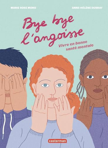 Bye bye l'angoisse: Vivre en bonne santé mentale