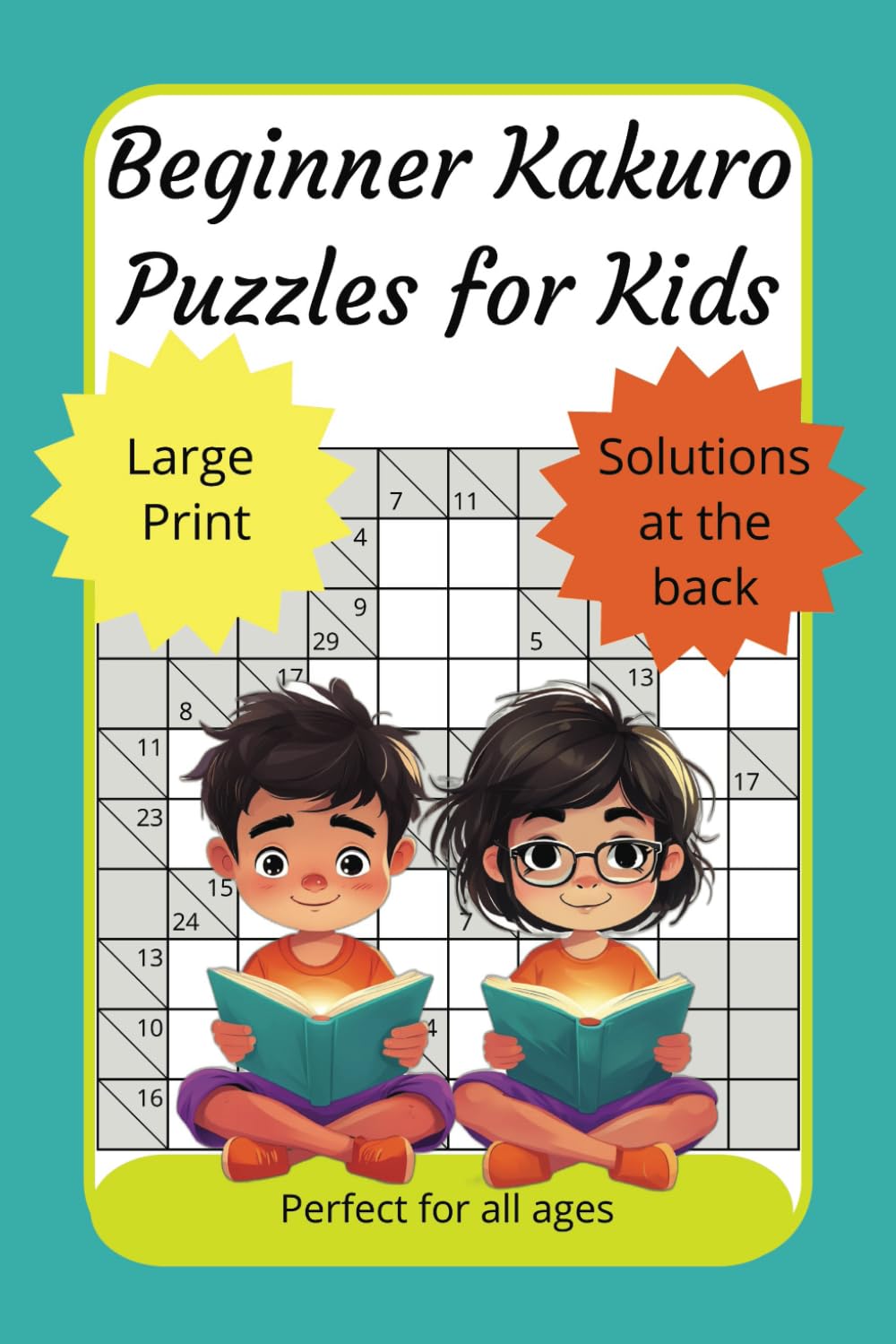 Beginner Kakuro Puzzles For Kids: for all ages, 50+ easy 5x5 grid cross sum puzzles for learning, fun, compact and lightweight great gift.