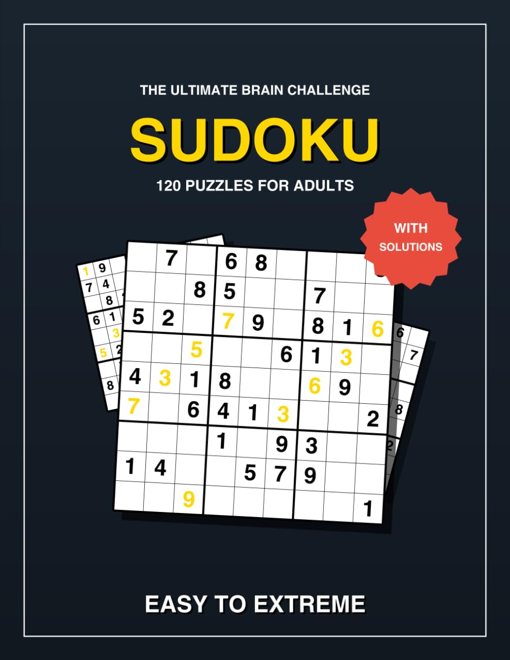 Sudoku Book for Adults - Large Print: Easy to Extreme: Sudoku Puzzle Book with Solutions - 120 Logic Puzzles | The Perfect Brain Challenge