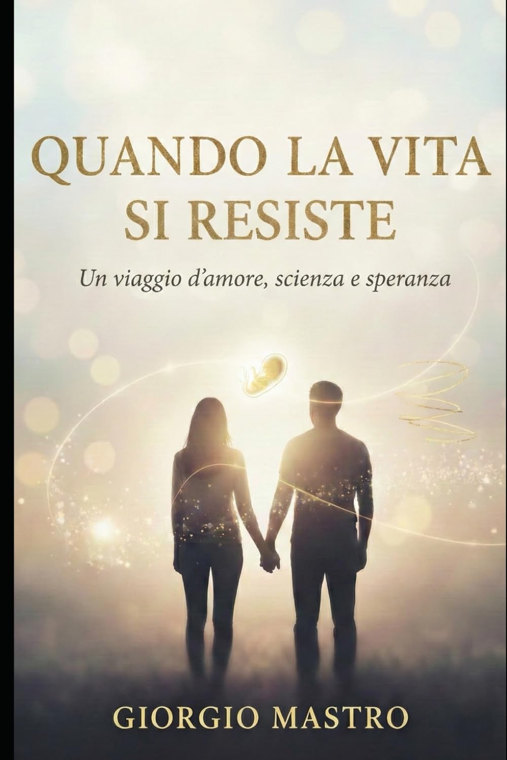Quando la Vita Resiste: Un viaggio d'amore, scienza e speranza
