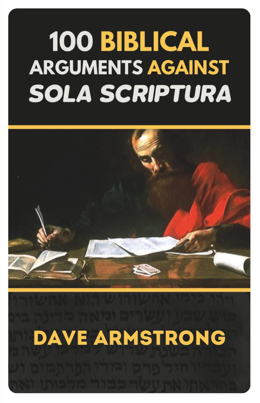 100 Biblical Arguments Against Sola Scriptura