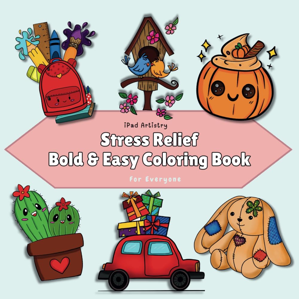 Stress Relief: Bold and Easy Coloring Book: Unwind Your Mind with Every Stroke – Discover the Joy of Stress