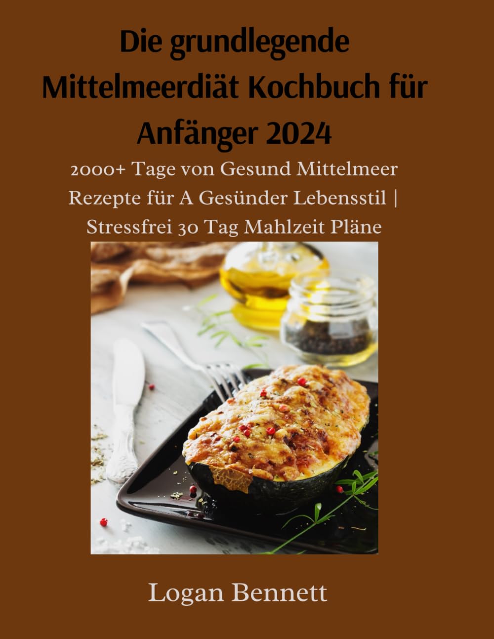 Die grundlegende Mittelmeerdiät Kochbuch für Anfänger 2024: 2000+ Tage von Gesund Mittelmeer Rezepte für A Gesünder Lebensstil | Stressfrei 30 Tag Mahlzeit Pläne