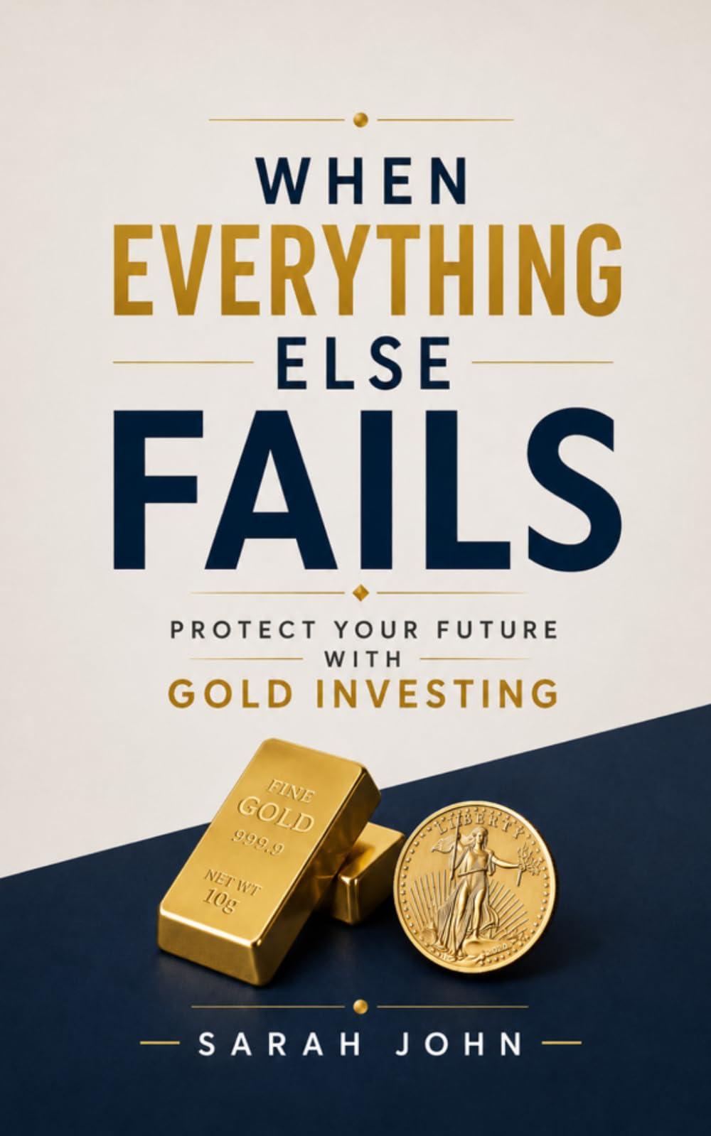 When Everything Else Fails: Protect Your Future with Gold Investing (Build Your Future with Investing)