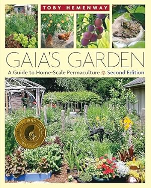 Gaia's Garden: A Guide to Home-Scale Permaculture, 2nd Edition