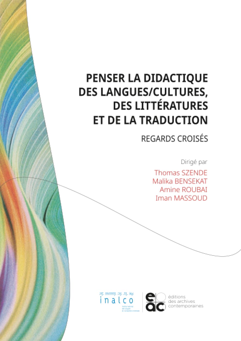 Penser la didactique des langues/cultures, des littératures et de la traduction: Regards croisés