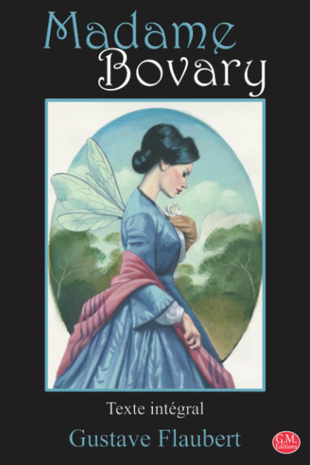 Madame Bovary: Gustave Flaubert | Texte intégral | G.M. Editions (Annoté)