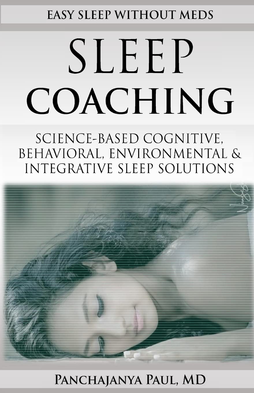 Sleep Coaching Easy Sleep Without Meds: Science-Based Cognitive, Behavioral, Environmental & Integrative Sleep Solutions