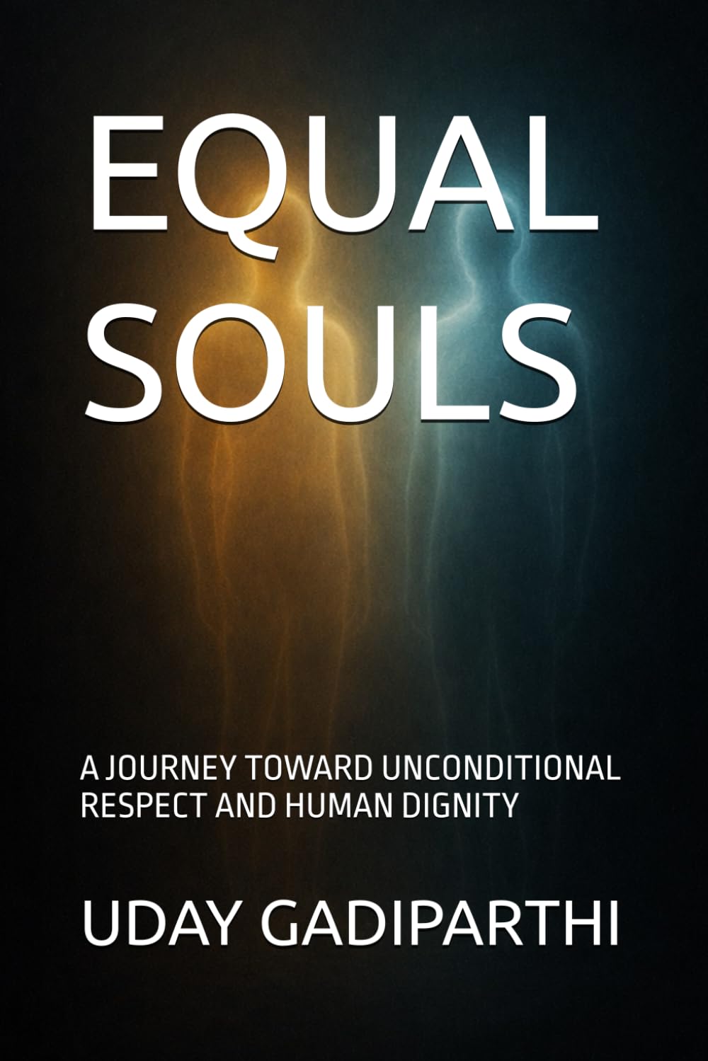 EQUAL SOULS: A Journey Toward Unconditional Respect and Human Dignity || Self Help Books || Motivational Books || Life lesson Books || Personal Development Books