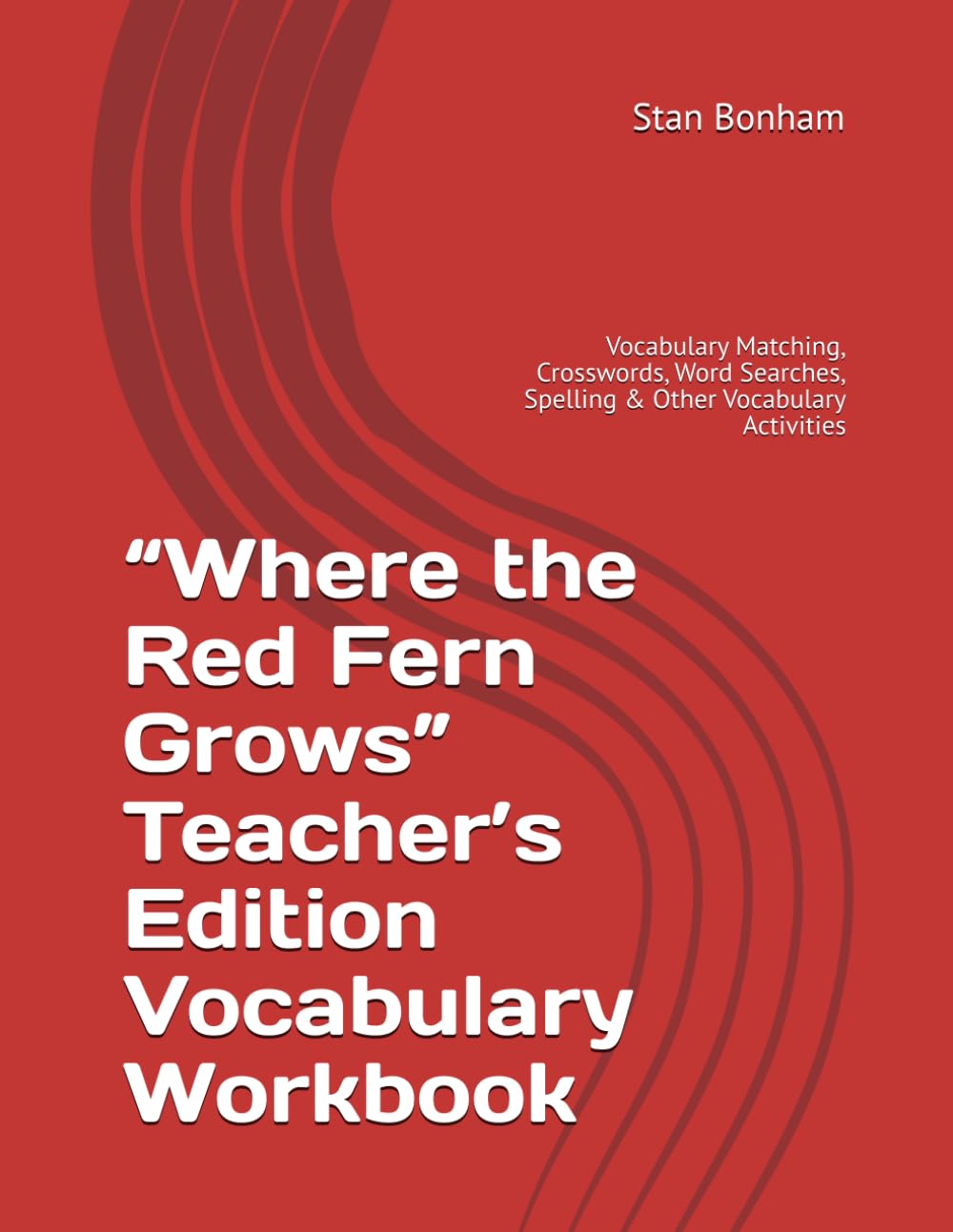 "Where the Red Fern Grows" Teacher's Edition Vocabulary Workbook: Vocabulary Matching, Crosswords, Word Searches, Spelling & Other Vocabulary Activities