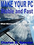 making your pc faster  Make Your PC Stable and Fast: What Microsoft Forgot to Tell You (English Edition)