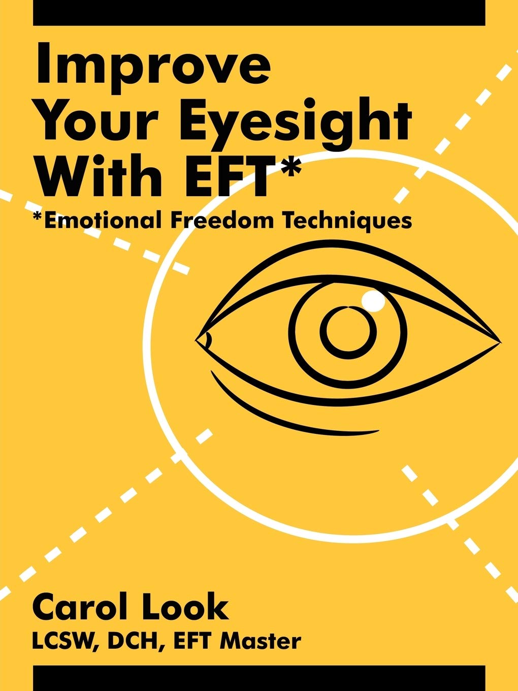 Improve Your Eyesight with EFT*: *Emotional Freedom Techniques Paperback – Import, 17 July 2006